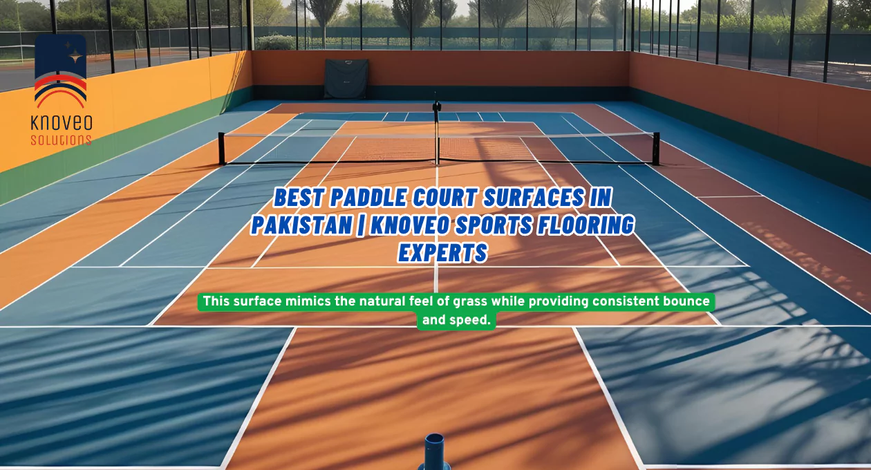 Best Paddle Court Surfaces in Pakistan | Knoveo Sports Flooring Experts