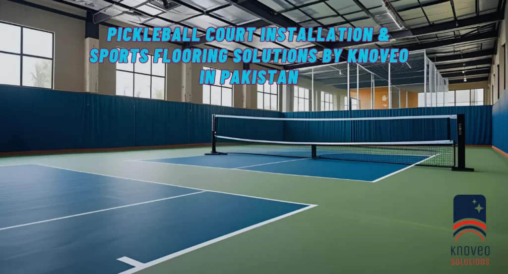 Pickleball Court Installation & Sports Flooring Solutions by Knoveo in Pakistan