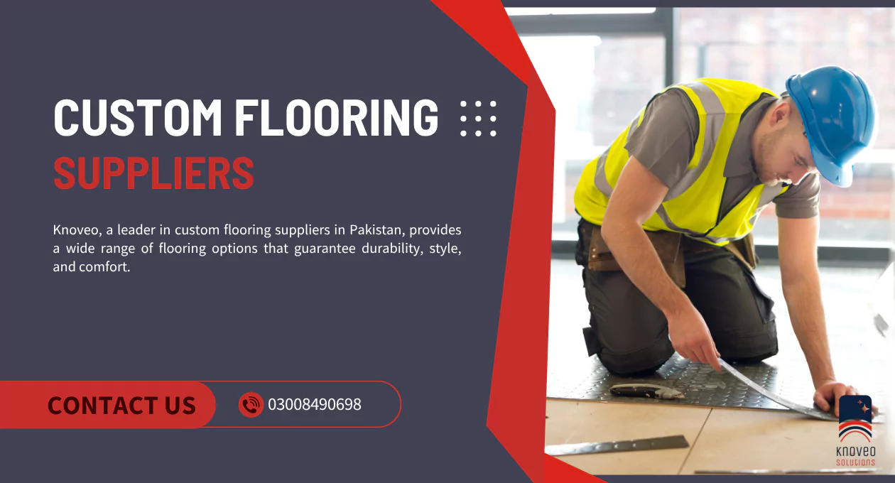 Custom Flooring Suppliers in Pakistan - Top Quality Flooring Solutions by Knoveo